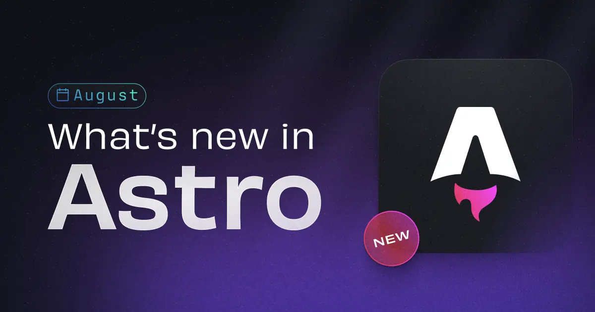 What's new in Astro - August 2024