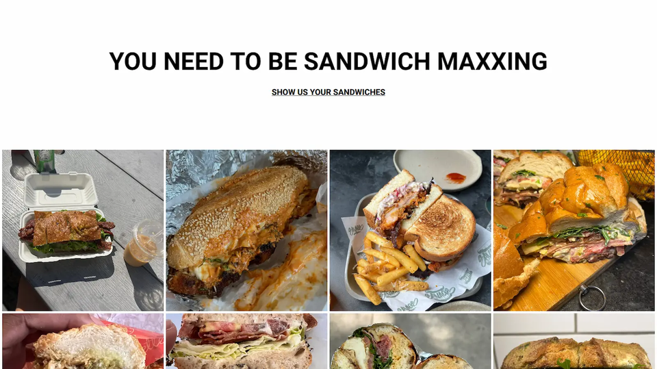 You need to be sandwichmaxxing. Show us your sandwiches. A grid of various personal photos of sandwiches.