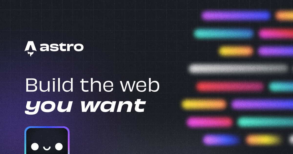 Astro - Build the web you want.